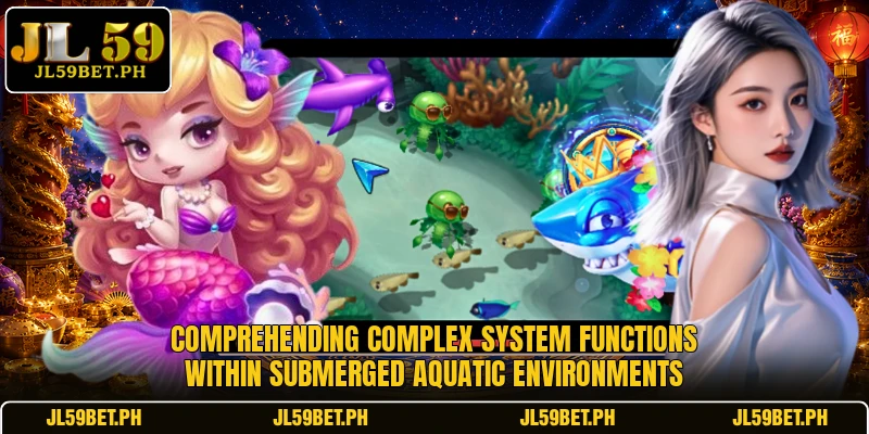 Comprehending complex system functions within submerged aquatic environments