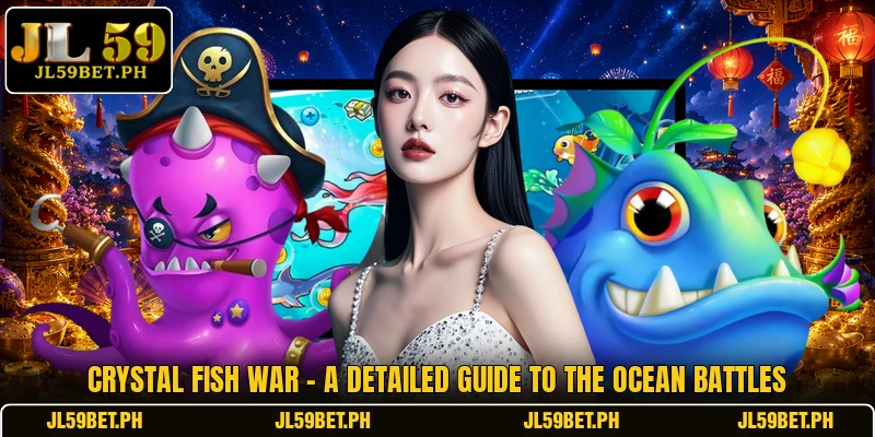 Crystal Fish War - A Detailed Guide To The Ocean Battles