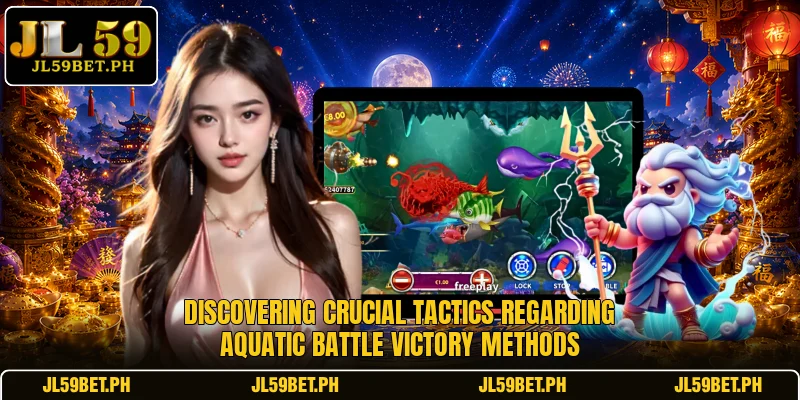Discovering crucial tactics regarding aquatic battle victory methods
