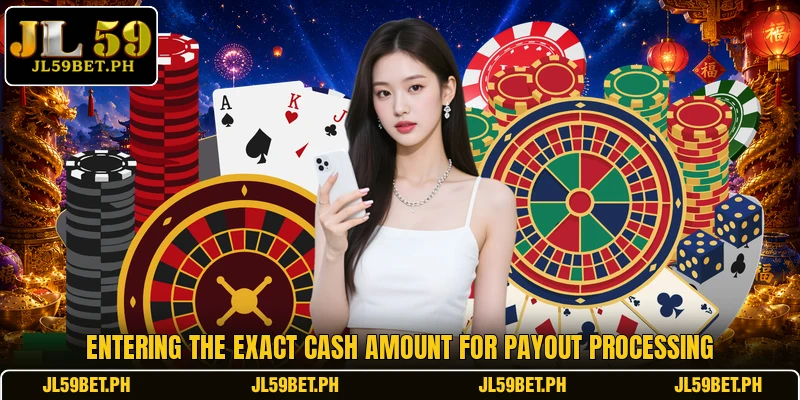 Entering the exact cash amount for payout processing