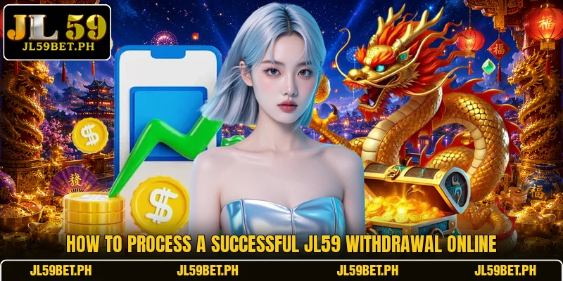 How to process a successful JL59 withdrawal online