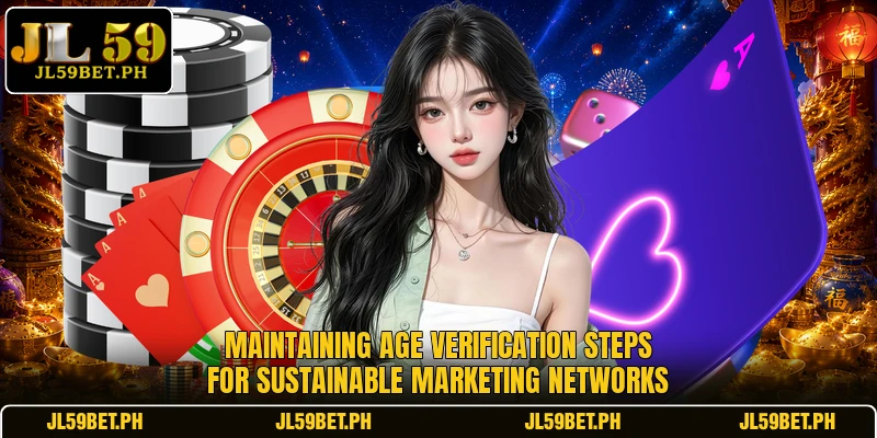Maintaining age verification steps for sustainable marketing networks
