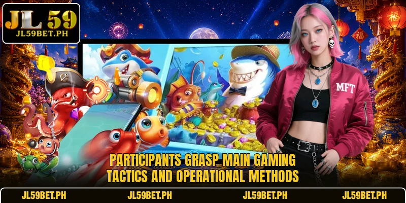 Participants grasp main gaming tactics and operational methods
