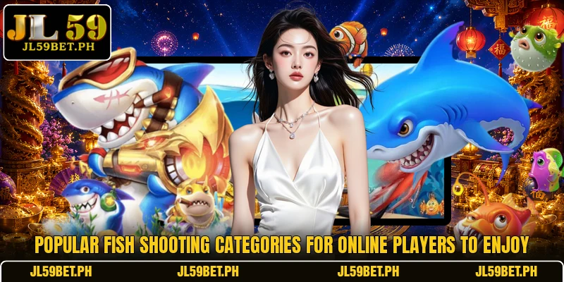 Popular fish shooting categories for online players to enjoy