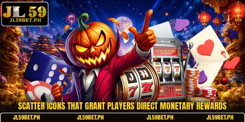 Scatter icons that grant players direct monetary rewards