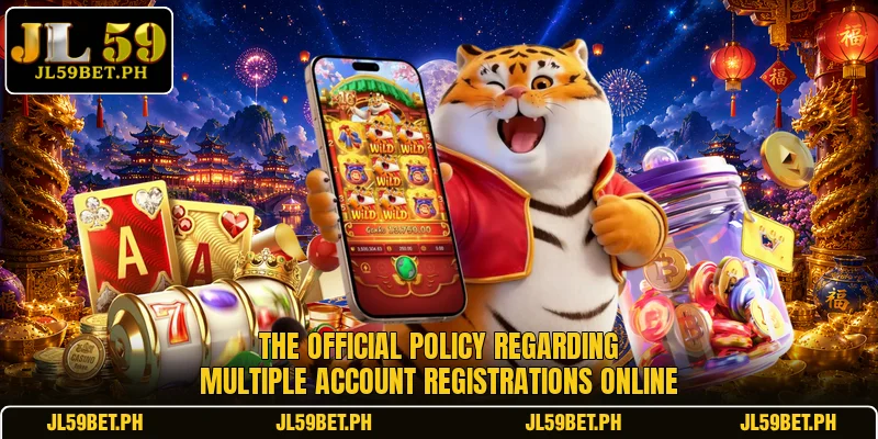 The official policy regarding multiple account registrations online