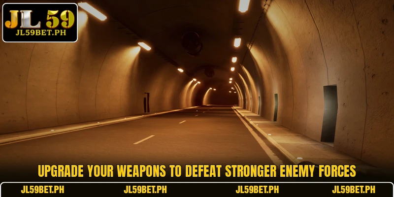 Upgrade your weapons to defeat stronger enemy forces