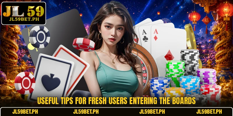 Useful tips for fresh users entering the boards