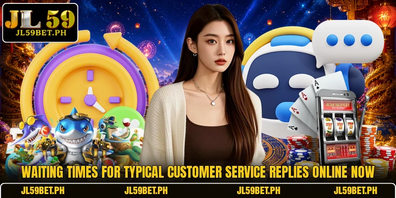 Waiting times for typical customer service replies online now